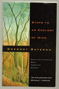 Steps to an Ecology of Mind: Collected Essays in Anthropology, Psychiatry, Evolution, and Epistemology